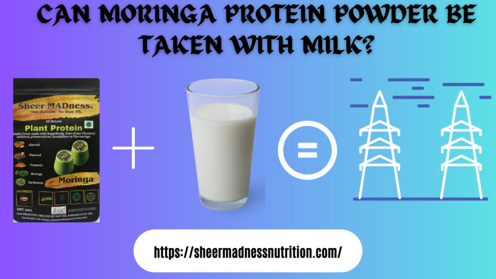 Can Moringa Protein powder be taken with milk?