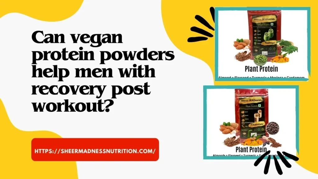 Can vegan protein powders help men with recovery Post-workout?
