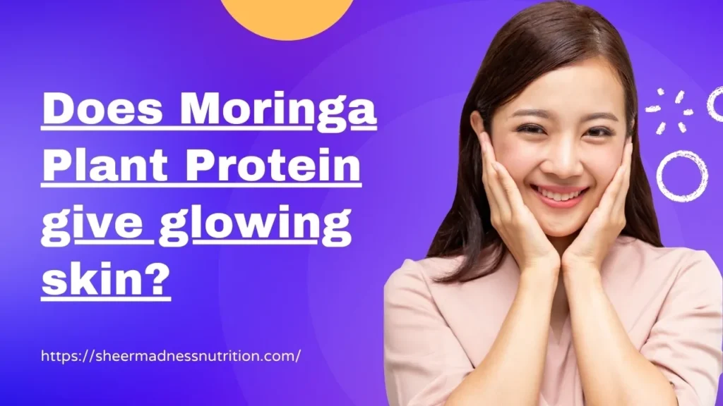 Does Moringa Plant Protein give glowing skin