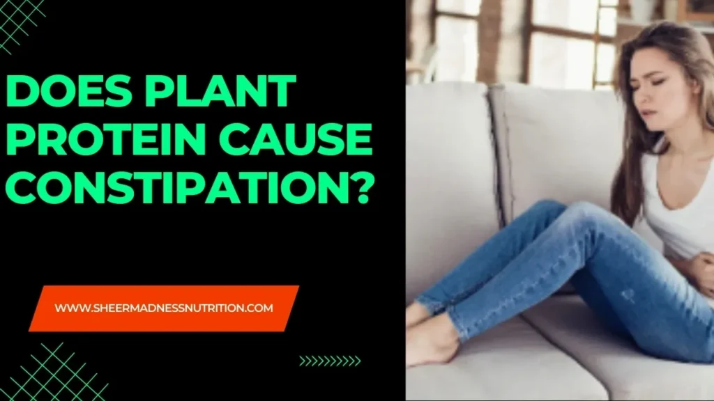 Does plant protein cause constipation?