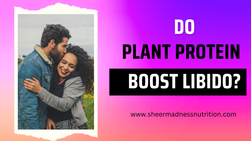 Does plant protein powder increase libido?