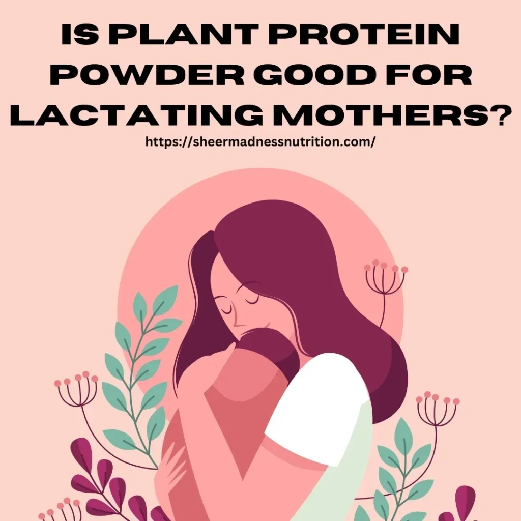Is Plant Protein Powder Good for lactating mothers
