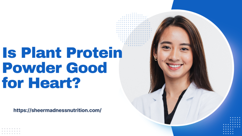 Is Plant Protein Powder good for the heart?