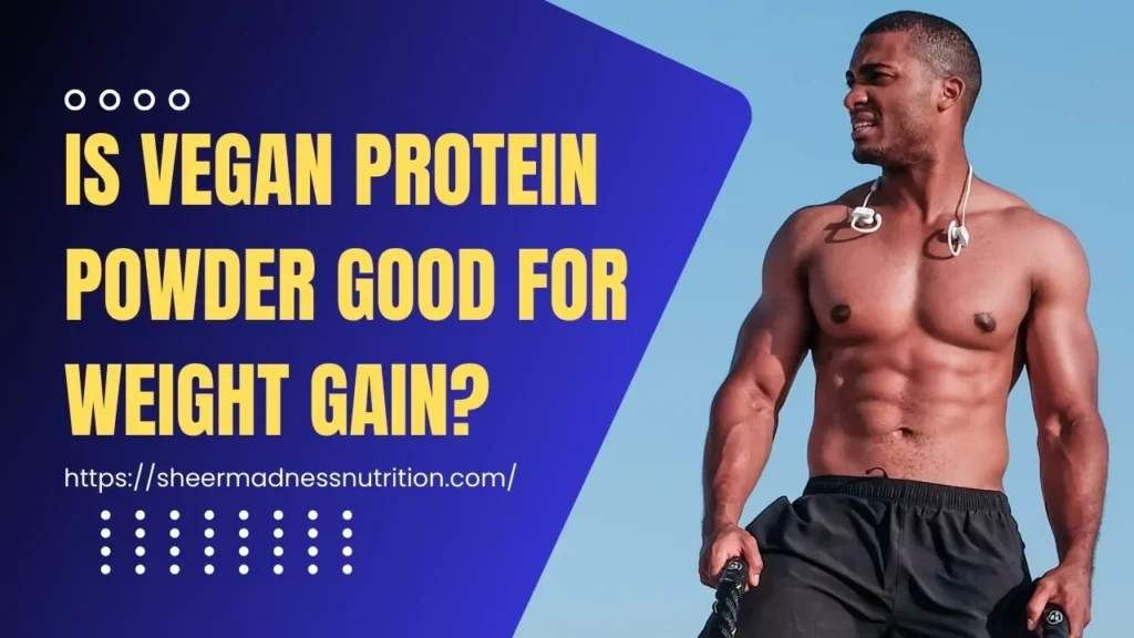 Is vegan protein powder good for weight gain
